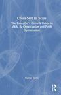 "Cross-Sell to Scale: The Executive's Growth Guide to M&A, Re-Organization and Profit Optimization" von Danny Davis. Blaues Cover mit abstrakten Linien und einem Verlagslogo.
