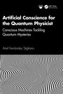 Text: "Artificial Conscience for the Quantum Physicist. Conscious Machines Tackling Quantum Mysteries." Logo oben rechts. Unten schwarz-weißes, gewelltes Linienmuster.