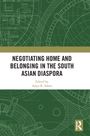 Negotiating Home and Belonging in the South Asian Diaspora, Buch
