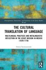 "The Cultural Translation of Language. Multilingual Practices in Jesuit Mission in Mexico (1670-1770) von Simon Siemianowski."