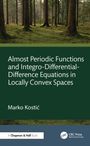 Marko Kostic: Almost Periodic Functions and Integro-Differential-Difference Equations in Locally Convex Spaces, Buch