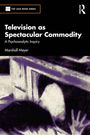 Marshall Meyer: Television as Spectacular Commodity, Buch