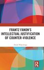 Titel: "Frantz Fanon's Intellectual Justification of Counter-Violence". Autor: Zenon Ndayisenga. Bunte abstrakte Formen.