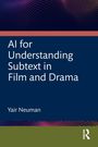 "AI for Understanding Subtext in Film and Drama, Yair Neuman." Blaues Design mit stilisierten Punkten oben. Routledge-Logo.