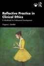 Virginia L. Bartlett: Reflective Practice in Clinical Ethics, Buch