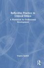 Virginia L. Bartlett: Reflective Practice in Clinical Ethics, Buch