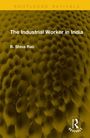 B. Shiva Rao: The Industrial Worker in India, Buch