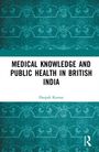Deepak Kumar: Medical Knowledge and Public Health in British India, Buch