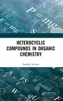 Sandeep Kumar: Heterocyclic Compounds in Organic Chemistry, Buch