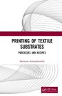Titel: Printing of Textile Substrates. Untertitel: Processes and Recipes. Autor: Mathews Kolanjikombil. Liniengrafik und CRC Press Logo.