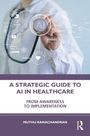 „A Strategic Guide to AI in Healthcare; From Awareness to Implementation; Muthu Ramachandran.“ Arzt mit KI-Grafiken.