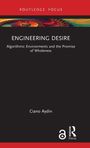 "ENGINEERING DESIRE: Algorithmic Environments and the Promise of Wholeness" von Ciano Aydin. Farbige Spirale, Routledge-Logo.