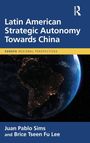 Brice Tseen Fu Lee: Latin American Strategic Autonomy Towards China, Buch