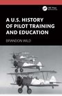 "A U.S. History of Pilot Training and Education", Brandon Wild; zwei Doppeldecker-Flugzeuge im Flug darunter.