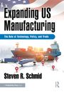 "Expanding US Manufacturing: The Role of Technology, Policy, and Trade" von Steven R. Schmid. Frachtschiff, Flugzeug, Container.