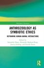 "ANTHROZOOLOGY AS SYMBIOTIC ETHICS: Reframing Human-Animal Interactions. Bearbeitet von Samantha Hurn et al. Grüner Hintergrund."