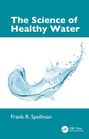 „The Science of Healthy Water“ von Frank R. Spellman; Wasserform spritzt über weißen Hintergrund.