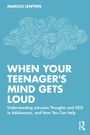 Buchtitel: "When Your Teenager's Mind Gets Loud." Oben: "Marcus Lewton." Unten: Beschreibung von Gedanken und OCD.