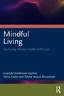 "Mindful Living: Nurturing Mental Health with Care" von Suantak Demkhosei Vaiphei, Fariza Saidin, Tahera Hoque Mozumdar.