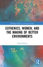 David Munns: Euthenics, Women, and the Making of Better Environments, Buch