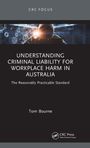 Tom Bourne: Understanding Criminal Liability for Workplace Harm in Australia, Buch