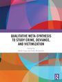 Qualitative Meta-synthesis to Study Crime, Deviance, and Victimization, Buch