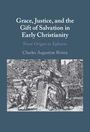 Titel: Grace, Justice, and the Gift of Salvation in Early Christianity. Untertitel: From Origen to Ephrem. Autor: Charles Augustine Rivera. Illustration einer biblischen Szene mit Figuren in altertümlicher Kleidung.