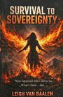 Text: "SURVIVAL TO SOVEREIGNTY", "What happened didn’t define me. What I chose… did.", "LEIGH VAN BAALEN". Illustration: Figur mit Flammenflügeln.