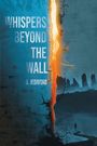 "WHISPERS BEYOND THE WALL" von J. Jedrisko. Illustration: Ein Riss in einer Mauer mit Silhouette einer Person und Ruinen.