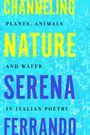 CHANNELING NATURE, PLANTS, ANIMALS AND WATER, SERENA FERRANDO IN ITALIAN POETRY. Blaues Wasser als Hintergrund.
