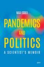 Oben steht "MAX ESSEX", darunter "PANDEMICS AND POLITICS" und "A SCIENTIST’S MEMOIR". Hintergrund in Blau mit bunten Flecken.