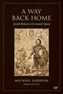 A WAY BACK HOME. Jewish Return to Cervantes's Spain. Michael Gordon. Epilogue by Ilan Stavans. Illustration eines Ritters.