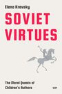 Text: "Elena Krevsky. SOVIET VIRTUES. The Moral Quests of Children's Authors." Illustration: Person auf Pferd mit Trompete.