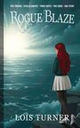 Titel: Rogue Blaze. Oben: Fünf Freunde, vier Elemente... Unten: Lois Turner. Illustration zeigt Frau am Meer bei Sonnenuntergang.