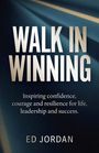 "Walk in Winning", inspiriert Vertrauen und Mut für Erfolg. Ed Jordan. Hintergrund in dunklen Farbverläufen.