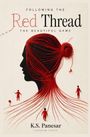 "Following the Red Thread: The Beautiful Game", "A Novel", "K.S. Panesar", "Tangram Press". Silhouette mit rotem Garnhaar.