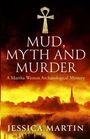 "MUD, MYTH AND MURDER. A Martha Weston Archaeological Mystery. JESSICA MARTIN." 
Oben ein Ankhsymbol, unten Sumpflandschaft.