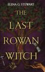 Text: "ELENA G. STEWART", "THE LAST ROWAN WITCH". Illustration: Baum mit roten Beeren, Handabdruck, Schwert, Tatze, Turm und Hand.