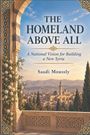 Text: "THE HOMELAND ABOVE ALL - A National Vision for Building a New Syria, Saadi Moussly." Eine malerische Stadtansicht.