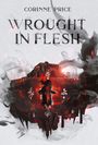 "WROUGHT IN FLESH" von Corinne Price. Eindrucksvolles Cover mit düsterer Festung, Frau in Rot, mystischen Symbolen, Rauch.