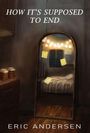 "HOW IT'S SUPPOSED TO END" und "ERIC ANDERSEN" stehen oben. Ein Spiegel reflektiert ein gemütliches Zimmer mit Lichterketten.