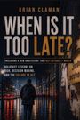 Brian Claman: When Is It Too Late?, Buch