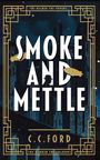 Caleb Christopher Ford: Smoke and Mettle, Buch