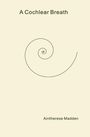 "A Cochlear Breath" oben und "Aintherese Madden" unten auf beigem Hintergrund mit einer spiralförmigen Linie in der Mitte.
