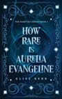 Elise Bebb: How Rare Is Aurelia Evangeline, Buch