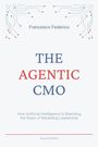 Francesco Federico: THE AGENTIC CMO. KI verändert Marketingführung. Zweite Auflage. Elektronische Schaltkreise oben und unten.