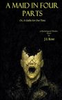 Text: A Maid in Four Parts - Or, A Giallo for Our Time. A Psychological Thriller Novel by J.L Rose. Illustration: Ein schreiendes Gesicht mit rissiger Struktur.
