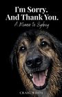 "I'm Sorry. And Thank You. A Memoir to Sydney. Craig White." Ein Hund lächelt mit offenem Maul vor schwarzem Hintergrund.