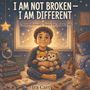 Ira A Carty: I Am Not Broken - I Am Different, Buch
