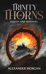 Alexander Morgan: Trinity Of Thorns, Buch